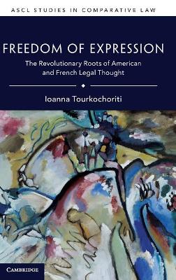 Freedom of Expression: The Revolutionary Roots of American and French Legal Thought