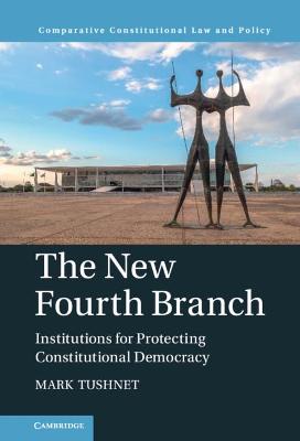 New Fourth Branch: Institutions for Protecting Constitutional Democracy
