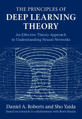 Principles of Deep Learning Theory: An Effective Theory Approach to Understanding Neural Networks