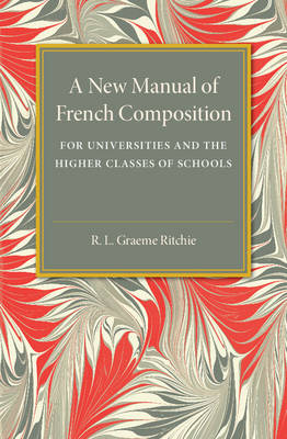 New Manual of French Composition: For Universities and the Higher Classes of Schools