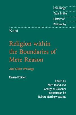 Kant: Religion within the Boundaries of Mere Reason: And Other Writings 2nd Revised edition