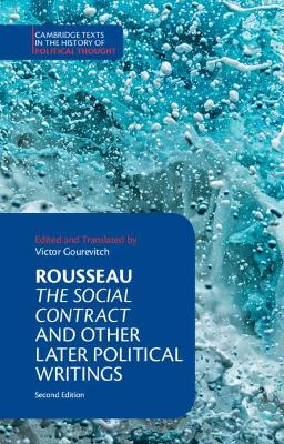 Rousseau: The Social Contract and Other Later Political Writings 2nd Revised edition