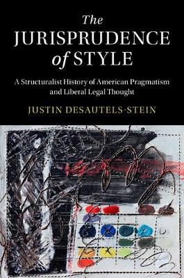 Jurisprudence of Style: A Structuralist History of American Pragmatism and Liberal Legal Thought