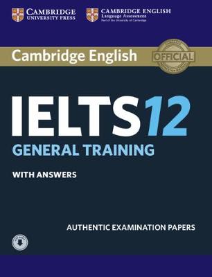 Cambridge IELTS 12 General Training Student's Book with Answers & Audio Download