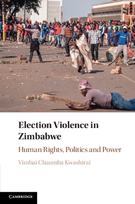 Election Violence in Zimbabwe: Human Rights, Politics and Power