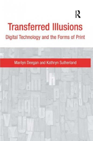 Transferred Illusions: Digital Technology and the Forms of Print