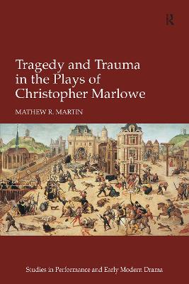 Tragedy and Trauma in the Plays of Christopher Marlowe
