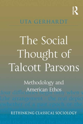 Social Thought of Talcott Parsons: Methodology and American Ethos