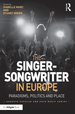 Singer-Songwriter in Europe: Paradigms, Politics and Place
