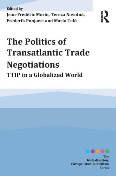 Politics of Transatlantic Trade Negotiations: TTIP in a Globalized World