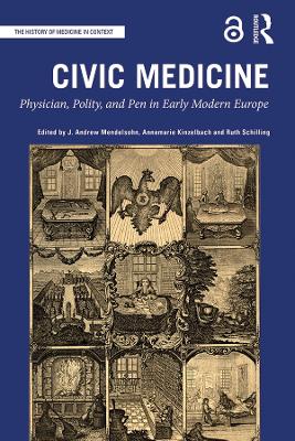 Civic Medicine: Physician, Polity, and Pen in Early Modern Europe
