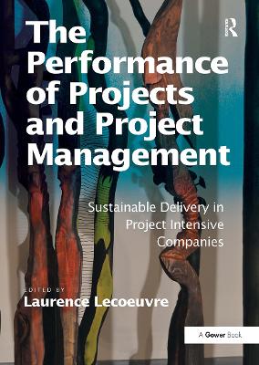Performance of Projects and Project Management: Sustainable Delivery in Project Intensive Companies