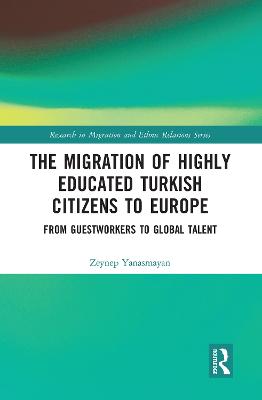 Migration of Highly Educated Turkish Citizens to Europe: From Guestworkers to Global Talent