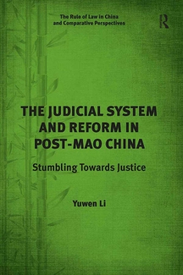 Judicial System and Reform in Post-Mao China: Stumbling Towards Justice
