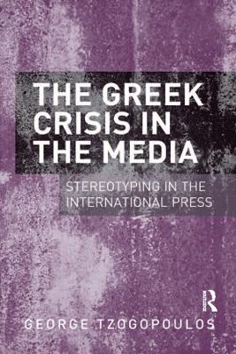 The Greek Crisis in the Media: Stereotyping in the International Press
