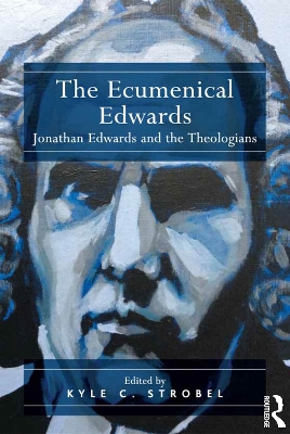 Ecumenical Edwards: Jonathan Edwards and the Theologians
