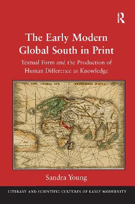 Early Modern Global South in Print: Textual Form and the Production of Human Difference as Knowledge