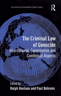 Criminal Law of Genocide: International, Comparative and Contextual Aspects