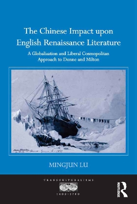 Chinese Impact upon English Renaissance Literature: A Globalization and Liberal Cosmopolitan Approach to Donne and Milton