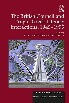 British Council and Anglo-Greek Literary Interactions, 1945-1955