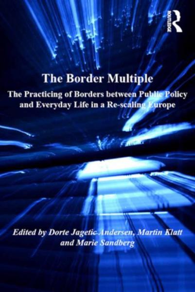 Border Multiple: The Practicing of Borders between Public Policy and Everyday Life in a Re-scaling Europe