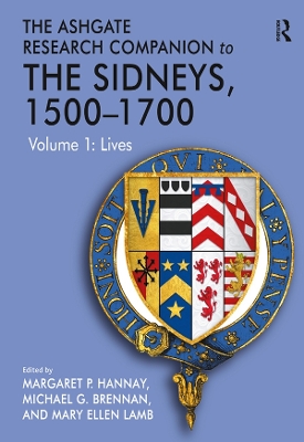 The Ashgate Research Companion to The Sidneys, 1500â€“1700: Volume 1: Lives