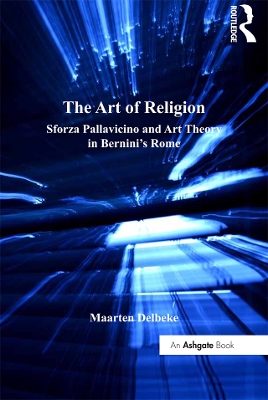 Art of Religion: Sforza Pallavicino and Art Theory in Bernini's Rome