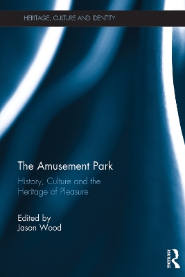 Amusement Park: History, Culture and the Heritage of Pleasure
