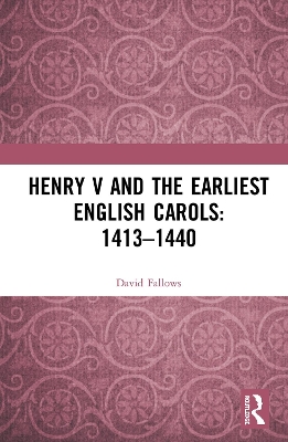 Henry V and the Earliest English Carols: 1413-1440