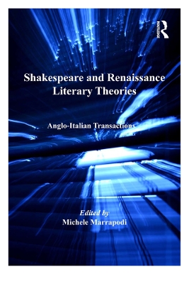 Shakespeare and Renaissance Literary Theories: Anglo-Italian Transactions