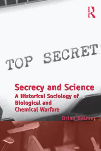 Secrecy and Science: A Historical Sociology of Biological and Chemical Warfare