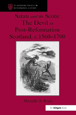 Satan and the Scots: The Devil in Post-Reformation Scotland, c.1560-1700