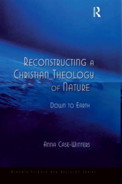 Reconstructing a Christian Theology of Nature: Down to Earth