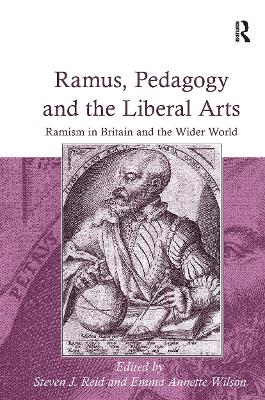 Ramus, Pedagogy and the Liberal Arts: Ramism in Britain and the Wider World