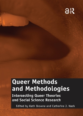 Queer Methods and Methodologies: Intersecting Queer Theories and Social Science Research