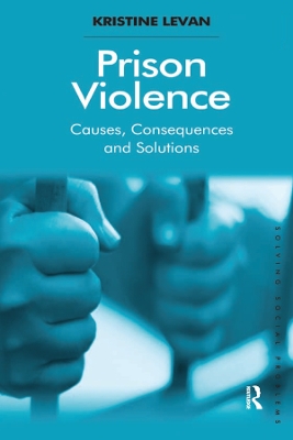 Prison Violence: Causes, Consequences and Solutions