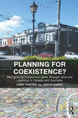 Planning for Coexistence?: Recognizing Indigenous rights through land-use planning in Canada and Australia