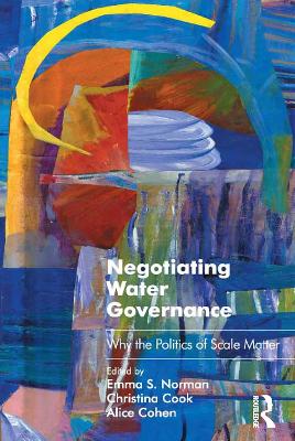Negotiating Water Governance: Why the Politics of Scale Matter