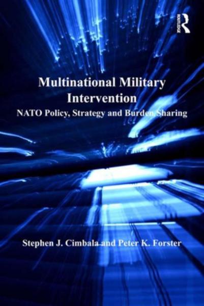 Multinational Military Intervention: NATO Policy, Strategy and Burden Sharing