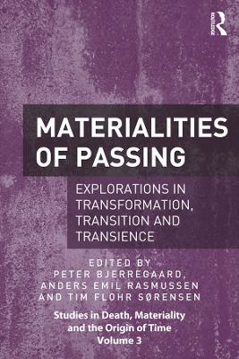 Materialities of Passing: Explorations in Transformation, Transition and Transience