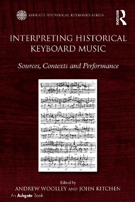 Interpreting Historical Keyboard Music: Sources, Contexts and Performance