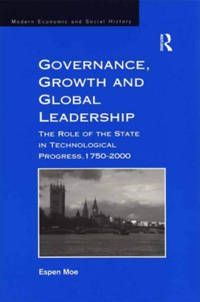 Governance, Growth and Global Leadership: The Role of the State in Technological Progress, 1750-2000