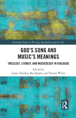 God's Song and Music's Meanings: Theology, Liturgy, and Musicology in Dialogue