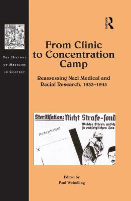 From Clinic to Concentration Camp: Reassessing Nazi Medical and Racial Research, 1933-1945