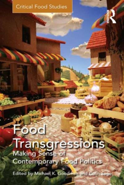 Food Transgressions: Making Sense of Contemporary Food Politics