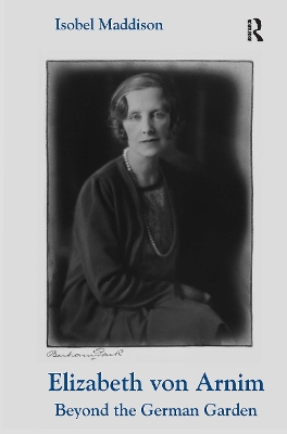 Elizabeth von Arnim: Beyond the German Garden