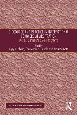 Discourse and Practice in International Commercial Arbitration: Issues, Challenges and Prospects