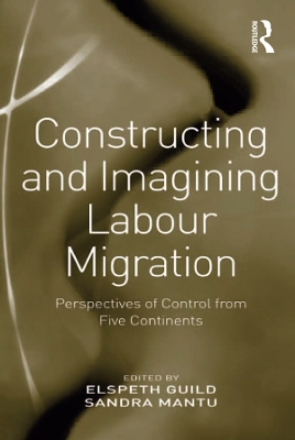 Constructing and Imagining Labour Migration: Perspectives of Control from Five Continents