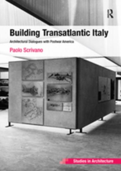 Building Transatlantic Italy: Architectural Dialogues with Postwar America