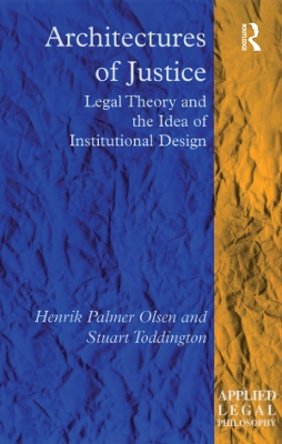 Architectures of Justice: Legal Theory and the Idea of Institutional Design